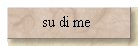 su di me