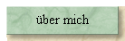 über mich